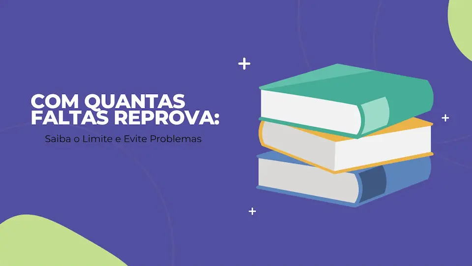 Com Quantas Faltas Reprova: Saiba o Limite e Evite Problemas