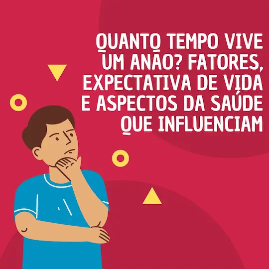 Quanto Tempo Vive um Anão? Expectativa de Vida
