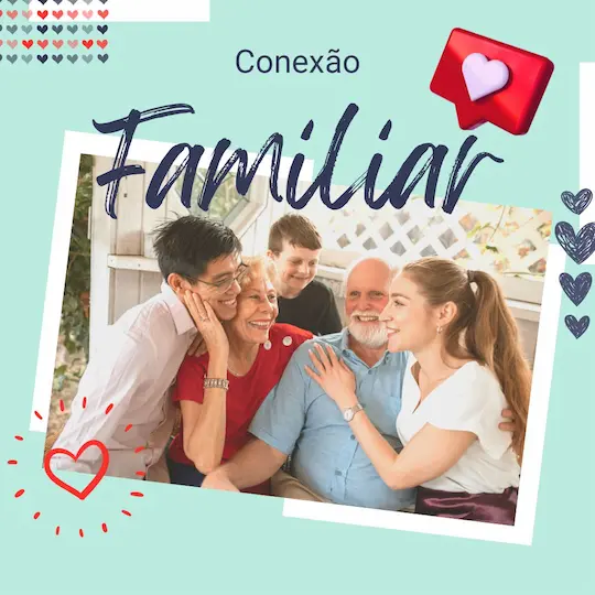 Conexão familiar: como fortalecer laços e criar relacionamentos mais ...